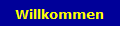Willkommen